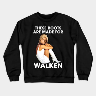 These Boots Are Made For Walken Crewneck Sweatshirt